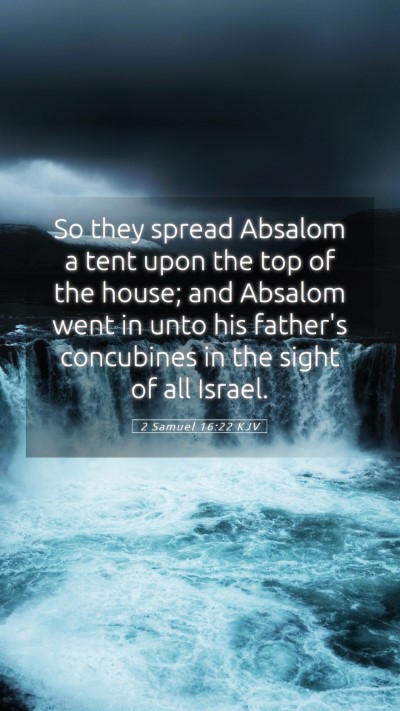 Picture 05 - 2 Samuel 16:22 KJV Mobile Phone Wallpaper - So they spread Absalom a tent upon the top of the - Mobile Bible Verse Wallpaper