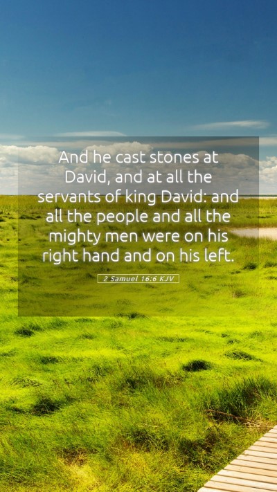 Picture 05 - 2 Samuel 16:6 KJV Mobile Phone Wallpaper - And he cast stones at David, and at all the - Mobile Bible Verse Wallpaper