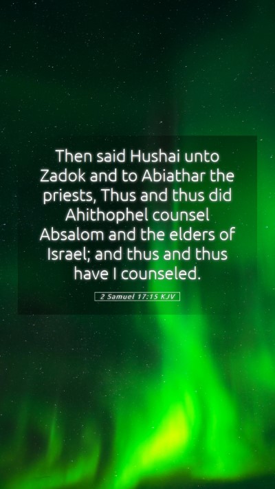 Picture 05 - 2 Samuel 17:15 KJV Mobile Phone Wallpaper - Then said Hushai unto Zadok and to Abiathar the - Mobile Bible Verse Wallpaper