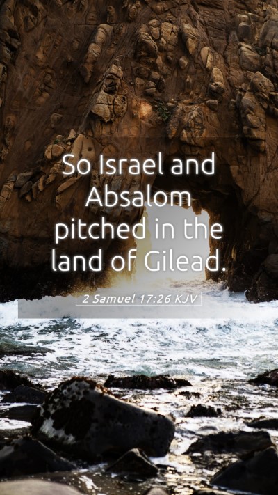 Picture 05 - 2 Samuel 17:26 KJV Mobile Phone Wallpaper - So Israel and Absalom pitched in the land of - Mobile Bible Verse Wallpaper