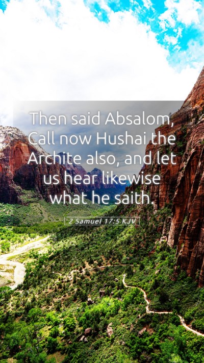 Picture 05 - 2 Samuel 17:5 KJV Mobile Phone Wallpaper - Then said Absalom, Call now Hushai the Archite - Mobile Bible Verse Wallpaper