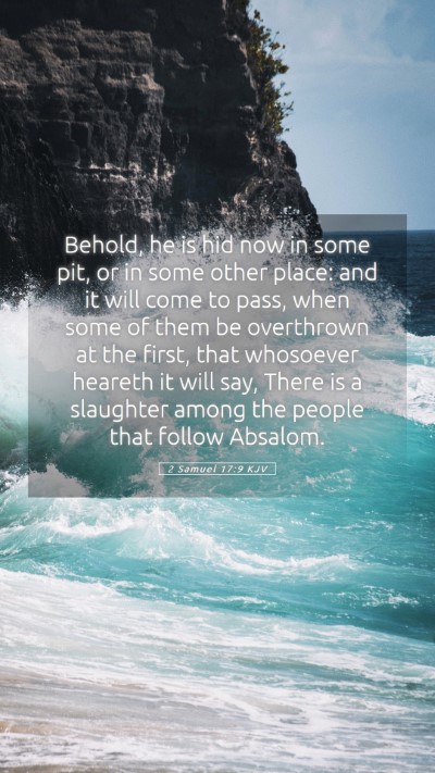 Picture 05 - 2 Samuel 17:9 KJV Mobile Phone Wallpaper - Behold, he is hid now in some pit, or in some - Mobile Bible Verse Wallpaper