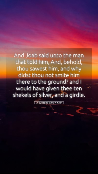 Picture 05 - 2 Samuel 18:11 KJV Mobile Phone Wallpaper - And Joab said unto the man that told him, And, - Mobile Bible Verse Wallpaper
