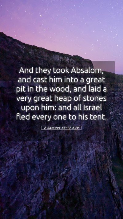 Picture 05 - 2 Samuel 18:17 KJV Mobile Phone Wallpaper - And they took Absalom, and cast him into a great - Mobile Bible Verse Wallpaper