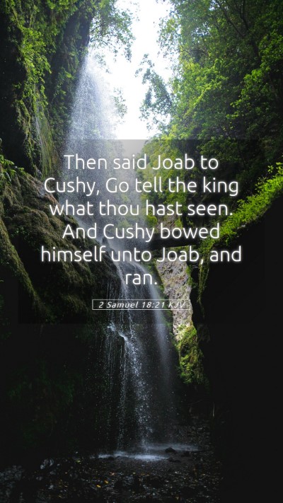 Picture 05 - 2 Samuel 18:21 KJV Mobile Phone Wallpaper - Then said Joab to Cushy, Go tell the king what - Mobile Bible Verse Wallpaper