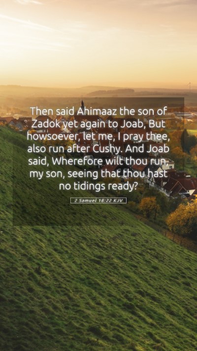 Picture 05 - 2 Samuel 18:22 KJV Mobile Phone Wallpaper - Then said Ahimaaz the son of Zadok yet again to - Mobile Bible Verse Wallpaper