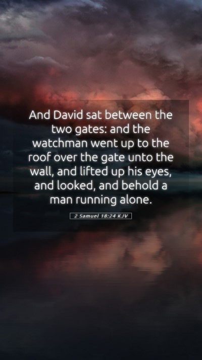 Picture 05 - 2 Samuel 18:24 KJV Mobile Phone Wallpaper - And David sat between the two gates: and the - Mobile Bible Verse Wallpaper