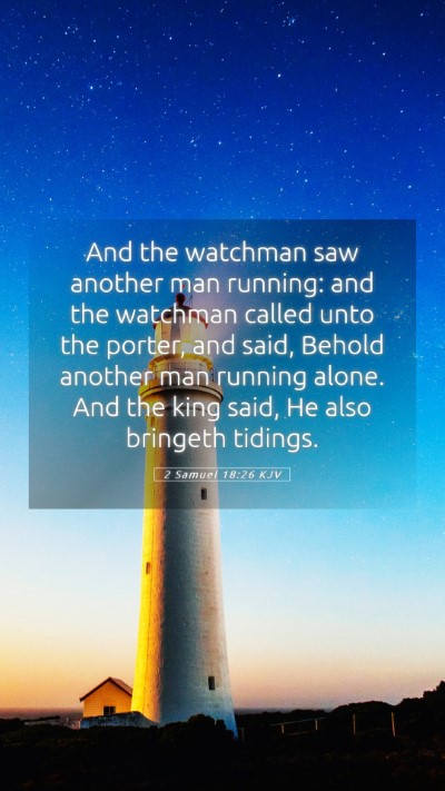Picture 05 - 2 Samuel 18:26 KJV Mobile Phone Wallpaper - And the watchman saw another man running: and the - Mobile Bible Verse Wallpaper