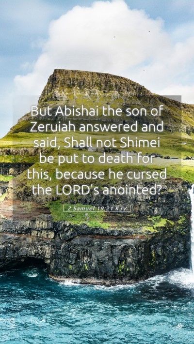 Picture 05 - 2 Samuel 19:21 KJV Mobile Phone Wallpaper - But Abishai the son of Zeruiah answered and said, - Mobile Bible Verse Wallpaper