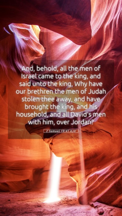 Picture 05 - 2 Samuel 19:41 KJV Mobile Phone Wallpaper - And, behold, all the men of Israel came to the - Mobile Bible Verse Wallpaper