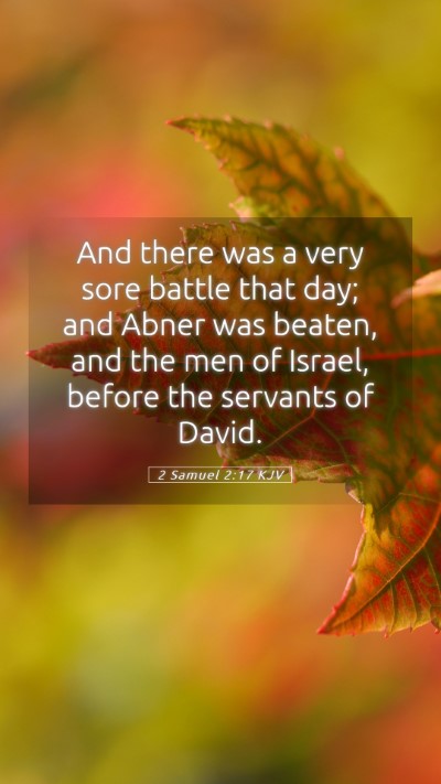 Picture 05 - 2 Samuel 2:17 KJV Mobile Phone Wallpaper - And there was a very sore battle that day; and - Mobile Bible Verse Wallpaper