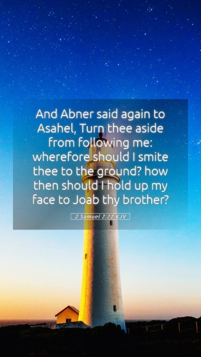 Picture 05 - 2 Samuel 2:22 KJV Mobile Phone Wallpaper - And Abner said again to Asahel, Turn thee aside - Mobile Bible Verse Wallpaper