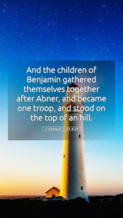 Picture 05 - 2 Samuel 2:25 KJV Mobile Phone Wallpaper - And the children of Benjamin gathered themselves - Mobile Bible Verse Wallpaper