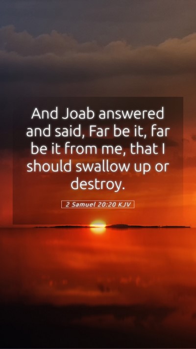 Picture 05 - 2 Samuel 20:20 KJV Mobile Phone Wallpaper - And Joab answered and said, Far be it, far be it - Mobile Bible Verse Wallpaper