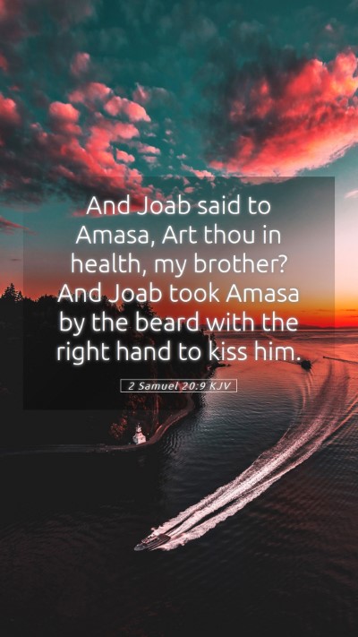 Picture 05 - 2 Samuel 20:9 KJV Mobile Phone Wallpaper - And Joab said to Amasa, Art thou in health, my - Mobile Bible Verse Wallpaper