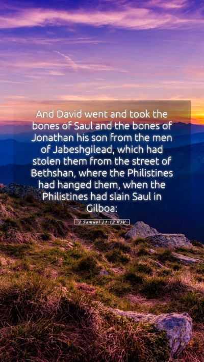 Picture 05 - 2 Samuel 21:12 KJV Mobile Phone Wallpaper - And David went and took the bones of Saul and the - Mobile Bible Verse Wallpaper
