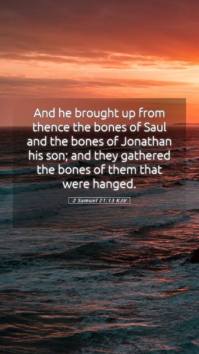Picture 05 - 2 Samuel 21:13 KJV Mobile Phone Wallpaper - And he brought up from thence the bones of Saul - Mobile Bible Verse Wallpaper