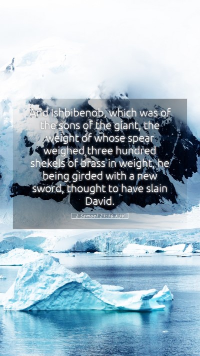 Picture 05 - 2 Samuel 21:16 KJV Mobile Phone Wallpaper - And Ishbibenob, which was of the sons of the - Mobile Bible Verse Wallpaper