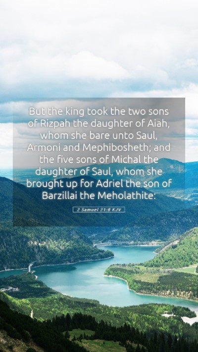 Picture 05 - 2 Samuel 21:8 KJV Mobile Phone Wallpaper - But the king took the two sons of Rizpah the - Mobile Bible Verse Wallpaper