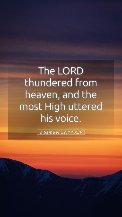 Picture 05 - 2 Samuel 22:14 KJV Mobile Phone Wallpaper - The LORD thundered from heaven, and the most High - Mobile Bible Verse Wallpaper