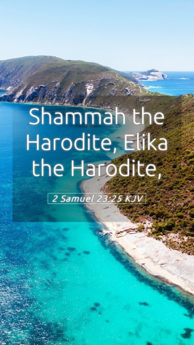 Picture 05 - 2 Samuel 23:25 KJV Mobile Phone Wallpaper - Shammah the Harodite, Elika the - Mobile Bible Verse Wallpaper