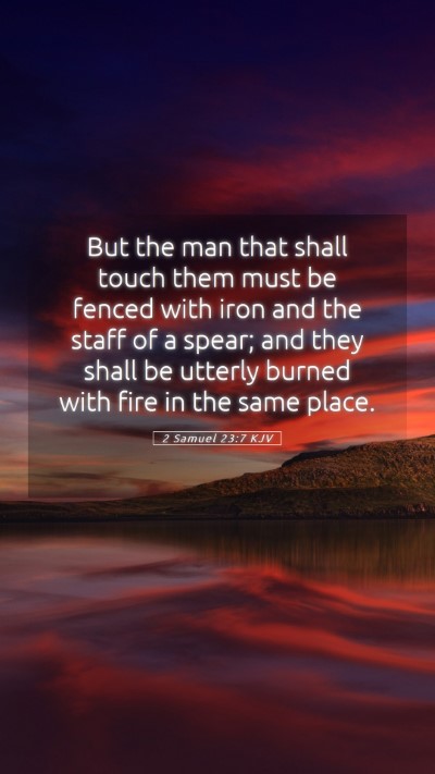 Picture 05 - 2 Samuel 23:7 KJV Mobile Phone Wallpaper - But the man that shall touch them must be fenced - Mobile Bible Verse Wallpaper
