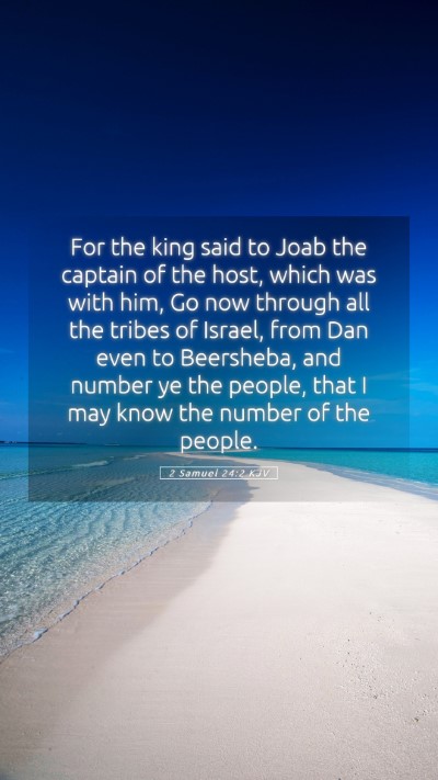 Picture 05 - 2 Samuel 24:2 KJV Mobile Phone Wallpaper - For the king said to Joab the captain of the - Mobile Bible Verse Wallpaper