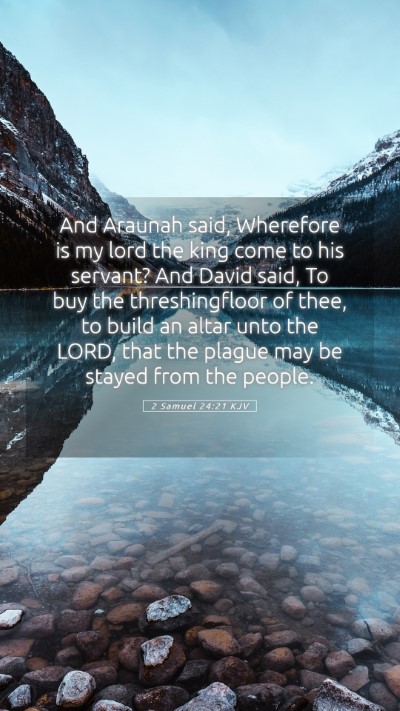 Picture 05 - 2 Samuel 24:21 KJV Mobile Phone Wallpaper - And Araunah said, Wherefore is my lord the king - Mobile Bible Verse Wallpaper