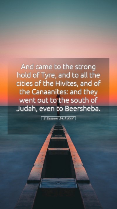 Picture 05 - 2 Samuel 24:7 KJV Mobile Phone Wallpaper - And came to the strong hold of Tyre, and to all - Mobile Bible Verse Wallpaper