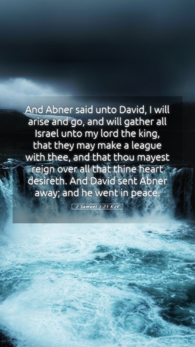 Picture 05 - 2 Samuel 3:21 KJV Mobile Phone Wallpaper - And Abner said unto David, I will arise and go, - Mobile Bible Verse Wallpaper