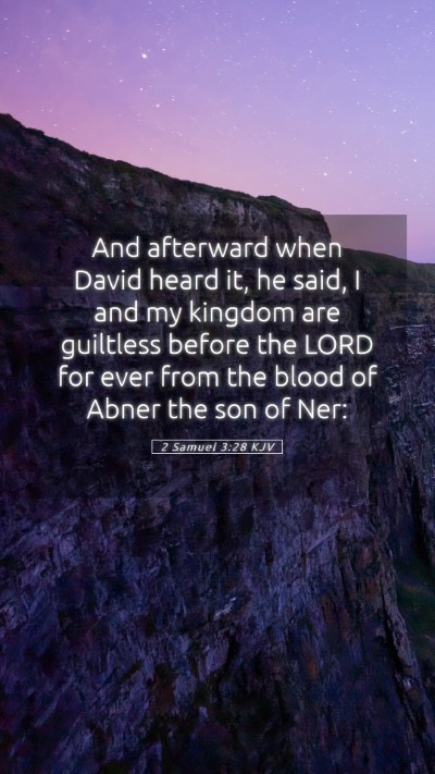 Picture 05 - 2 Samuel 3:28 KJV Mobile Phone Wallpaper - And afterward when David heard it, he said, I and - Mobile Bible Verse Wallpaper