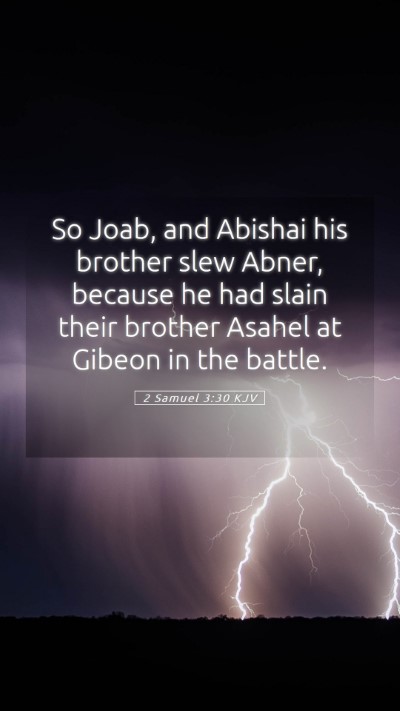Picture 05 - 2 Samuel 3:30 KJV Mobile Phone Wallpaper - So Joab, and Abishai his brother slew Abner, - Mobile Bible Verse Wallpaper