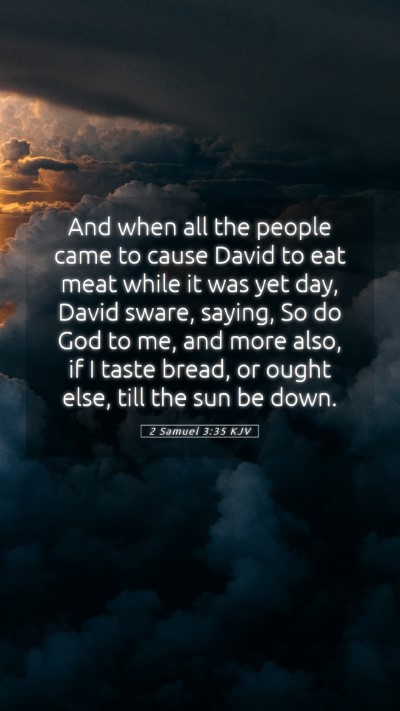 Picture 05 - 2 Samuel 3:35 KJV Mobile Phone Wallpaper - And when all the people came to cause David to - Mobile Bible Verse Wallpaper