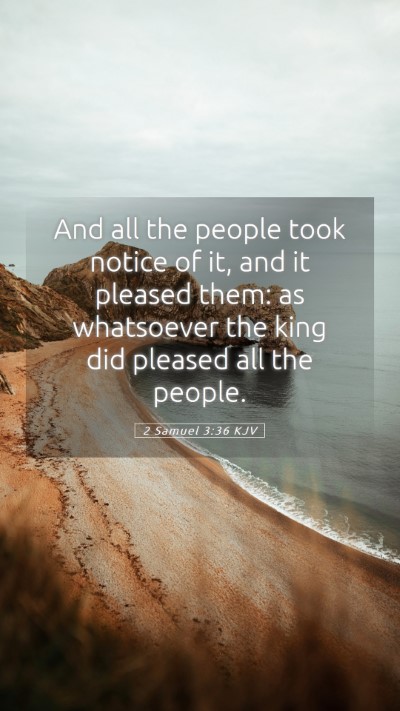 Picture 05 - 2 Samuel 3:36 KJV Mobile Phone Wallpaper - And all the people took notice of it, and it - Mobile Bible Verse Wallpaper