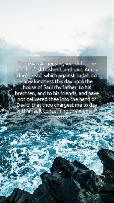 Picture 05 - 2 Samuel 3:8 KJV Mobile Phone Wallpaper - Then was Abner very wroth for the words of - Mobile Bible Verse Wallpaper