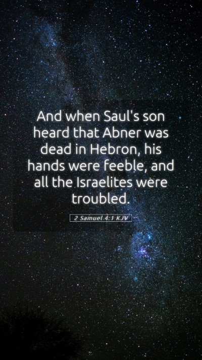 Picture 05 - 2 Samuel 4:1 KJV Mobile Phone Wallpaper - And when Saul's son heard that Abner was dead in - Mobile Bible Verse Wallpaper