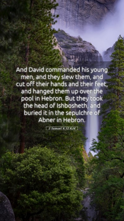 Picture 05 - 2 Samuel 4:12 KJV Mobile Phone Wallpaper - And David commanded his young men, and they slew - Mobile Bible Verse Wallpaper