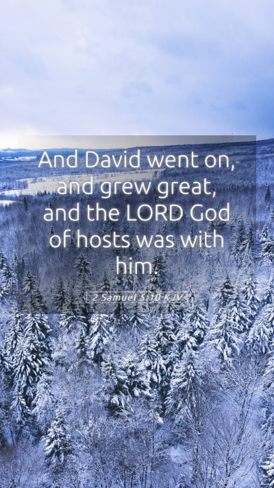 Picture 05 - 2 Samuel 5:10 KJV Mobile Phone Wallpaper - And David went on, and grew great, and the LORD - Mobile Bible Verse Wallpaper