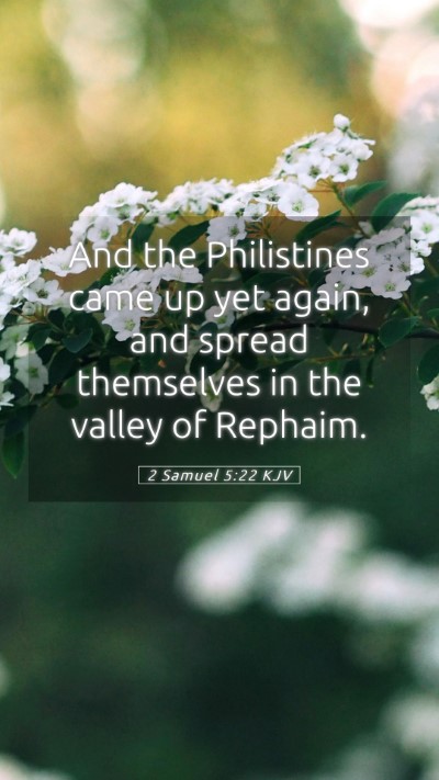 Picture 05 - 2 Samuel 5:22 KJV Mobile Phone Wallpaper - And the Philistines came up yet again, and spread - Mobile Bible Verse Wallpaper