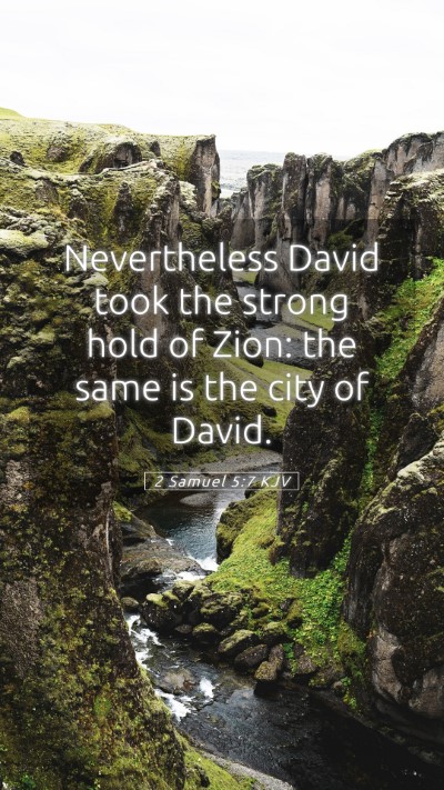 Picture 05 - 2 Samuel 5:7 KJV Mobile Phone Wallpaper - Nevertheless David took the strong hold of Zion: - Mobile Bible Verse Wallpaper