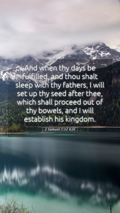 Picture 05 - 2 Samuel 7:12 KJV Mobile Phone Wallpaper - And when thy days be fulfilled, and thou shalt - Mobile Bible Verse Wallpaper