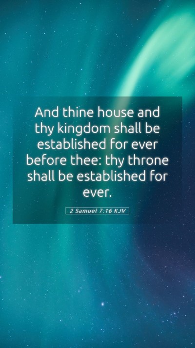 Picture 05 - 2 Samuel 7:16 KJV Mobile Phone Wallpaper - And thine house and thy kingdom shall be - Mobile Bible Verse Wallpaper
