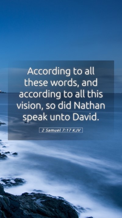 Picture 05 - 2 Samuel 7:17 KJV Mobile Phone Wallpaper - According to all these words, and according to - Mobile Bible Verse Wallpaper