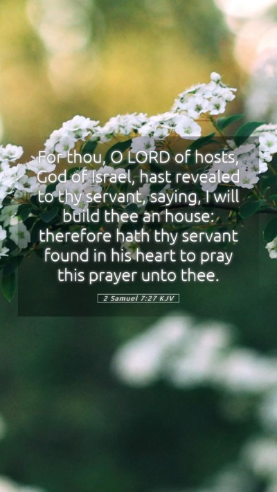 Picture 05 - 2 Samuel 7:27 KJV Mobile Phone Wallpaper - For thou, O LORD of hosts, God of Israel, hast - Mobile Bible Verse Wallpaper