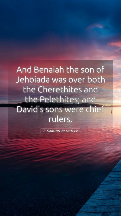 Picture 05 - 2 Samuel 8:18 KJV Mobile Phone Wallpaper - And Benaiah the son of Jehoiada was over both the - Mobile Bible Verse Wallpaper