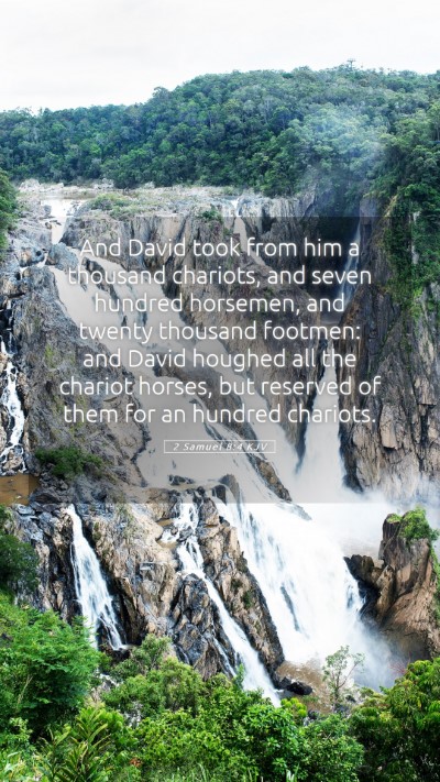 Picture 05 - 2 Samuel 8:4 KJV Mobile Phone Wallpaper - And David took from him a thousand chariots, and - Mobile Bible Verse Wallpaper