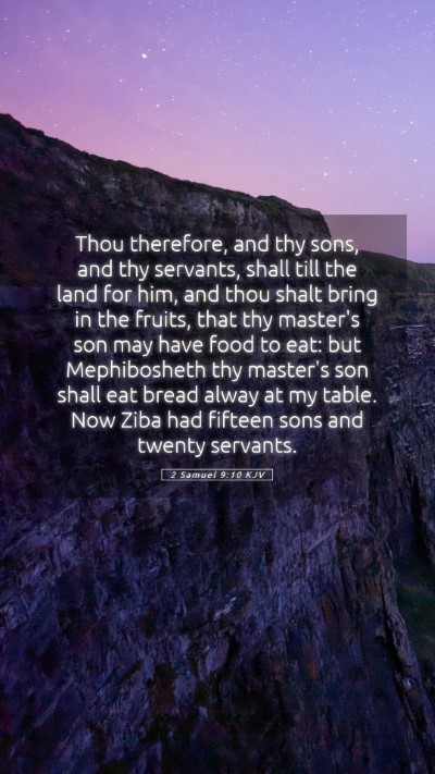 Picture 05 - 2 Samuel 9:10 KJV Mobile Phone Wallpaper - Thou therefore, and thy sons, and thy servants, - Mobile Bible Verse Wallpaper