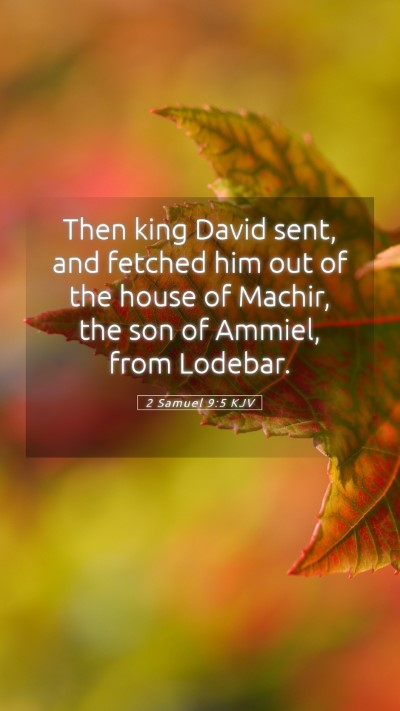 Picture 05 - 2 Samuel 9:5 KJV Mobile Phone Wallpaper - Then king David sent, and fetched him out of the - Mobile Bible Verse Wallpaper