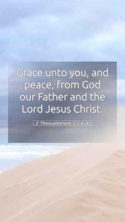 Picture 05 - 2 Thessalonians 1:2 KJV Mobile Phone Wallpaper - Grace unto you, and peace, from God our Father - Mobile Bible Verse Wallpaper