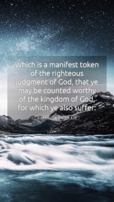 Picture 05 - 2 Thessalonians 1:5 KJV Mobile Phone Wallpaper - Which is a manifest token of the righteous - Mobile Bible Verse Wallpaper